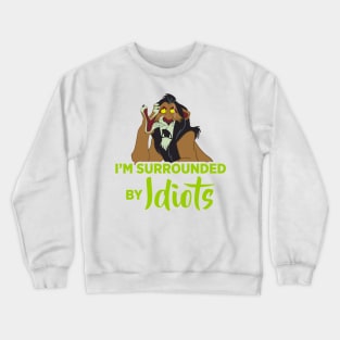 I'm Surrounded by Idiots Crewneck Sweatshirt